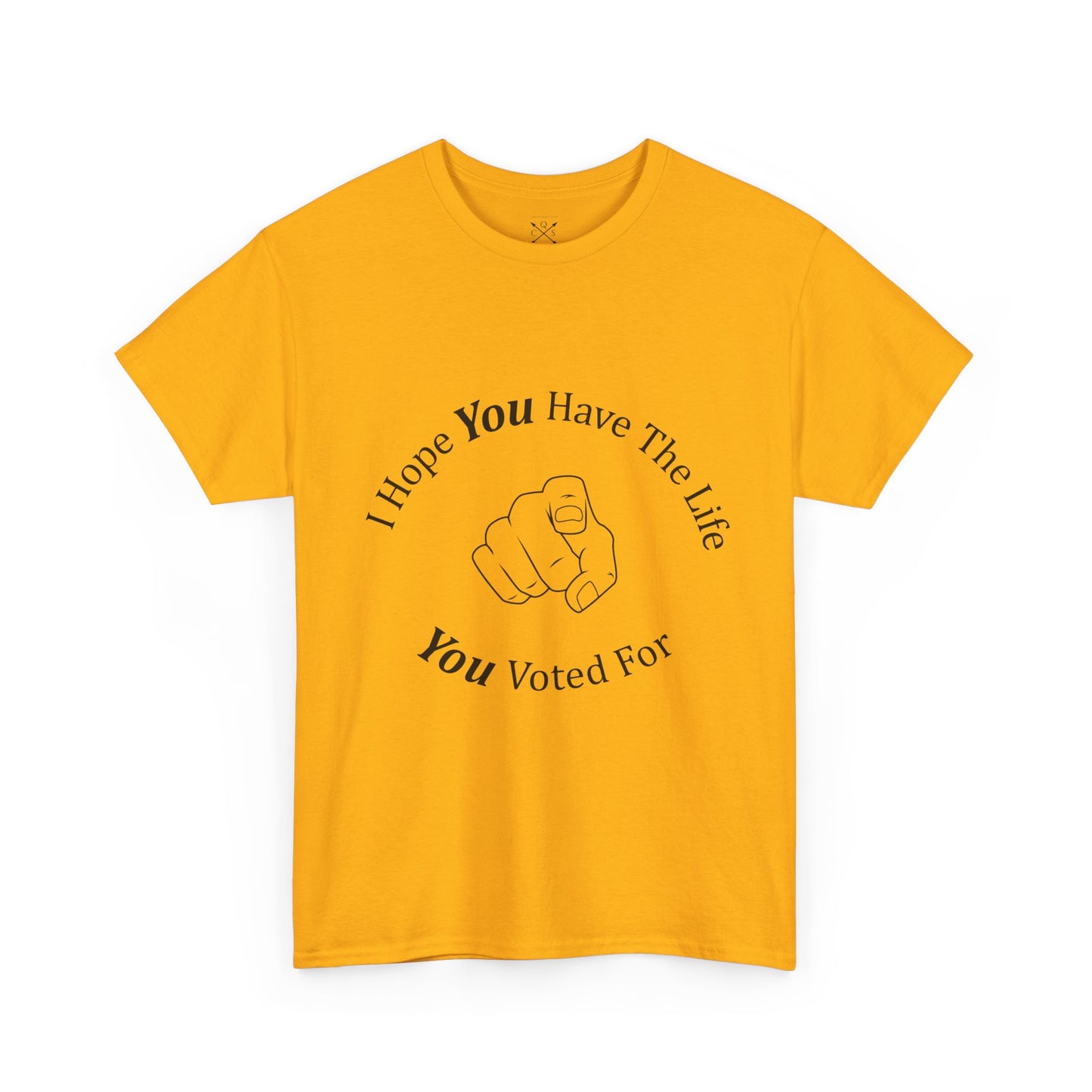 Life You Voted For T-shirt