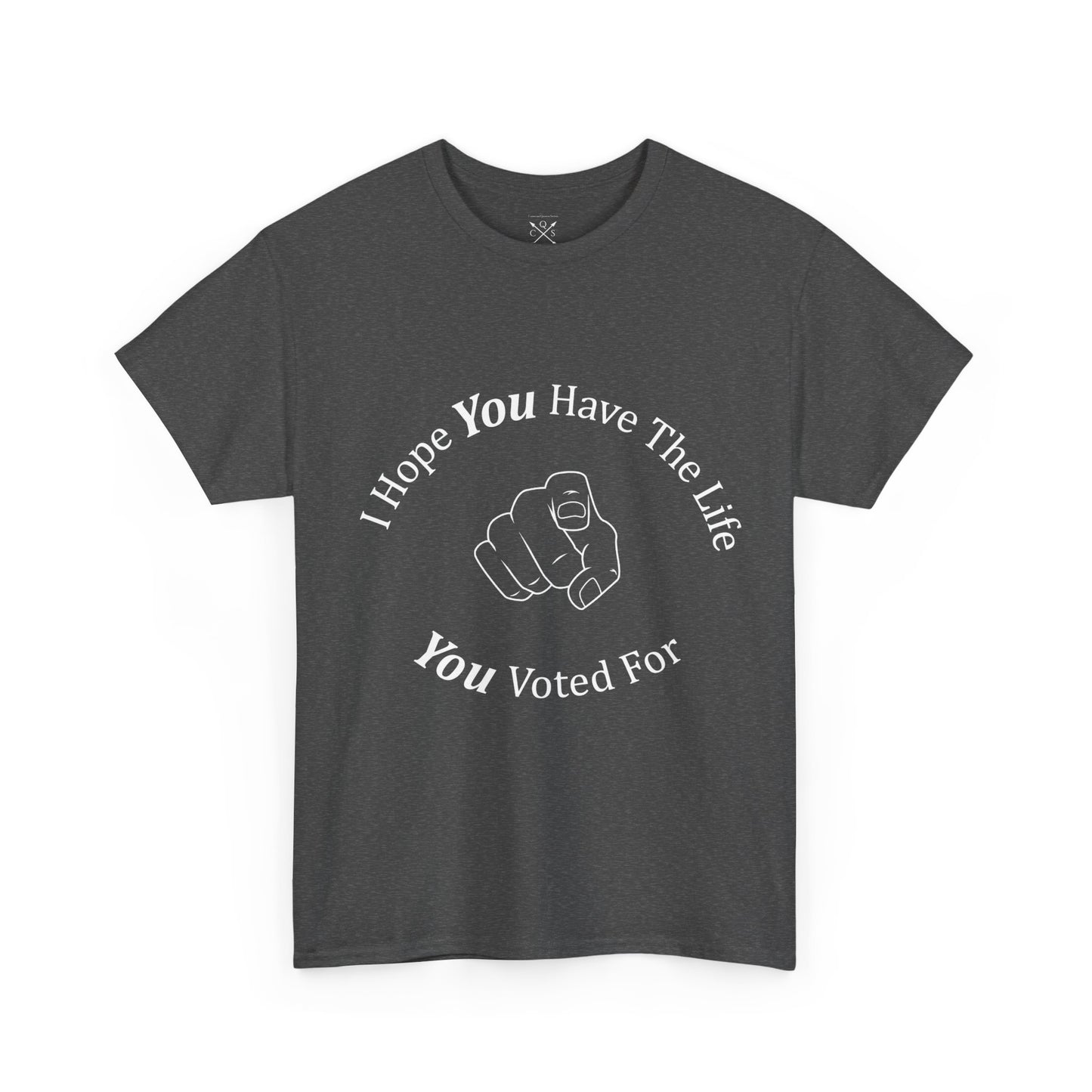 Life You Voted For T-shirt