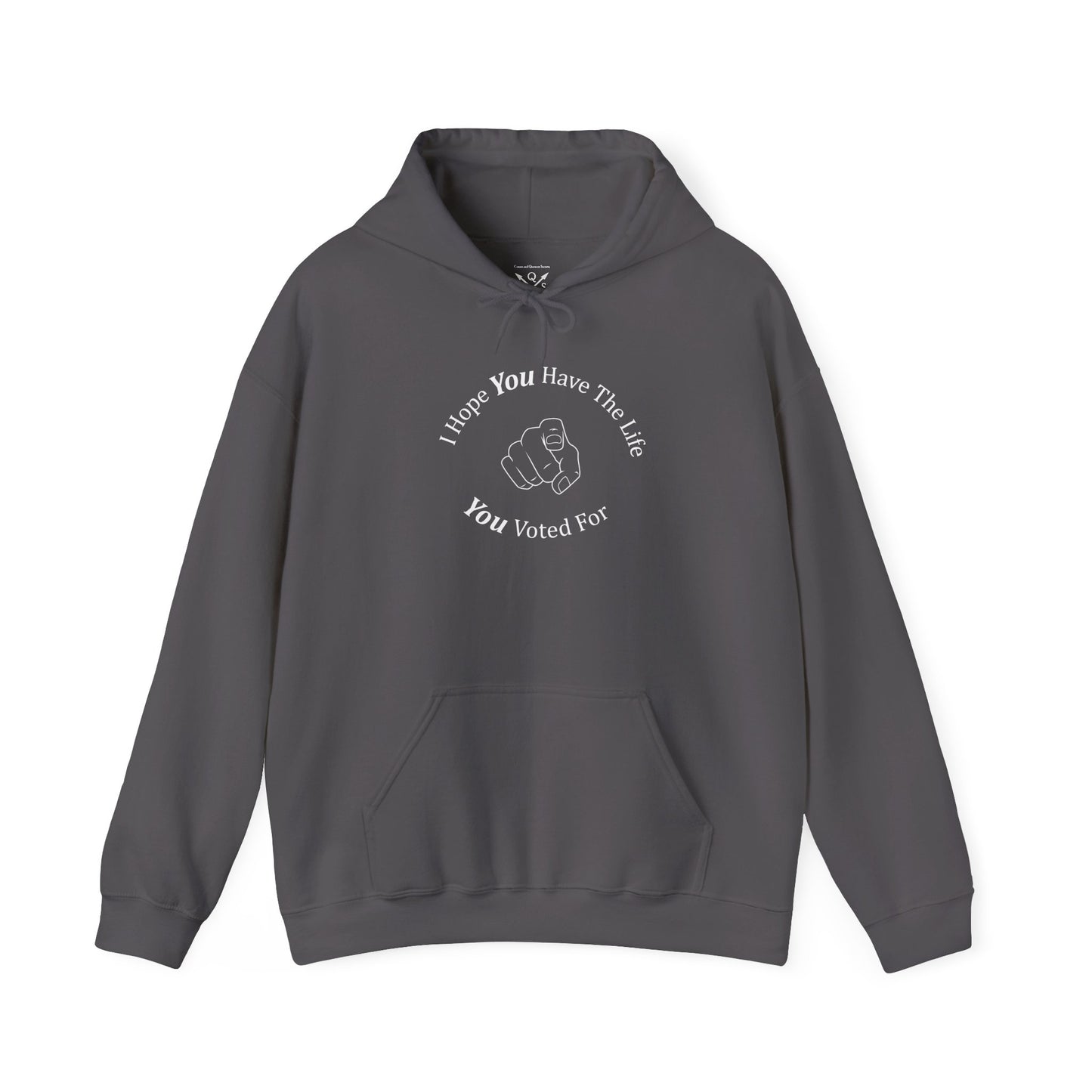 Life You Voted For Hooded Sweatshirt