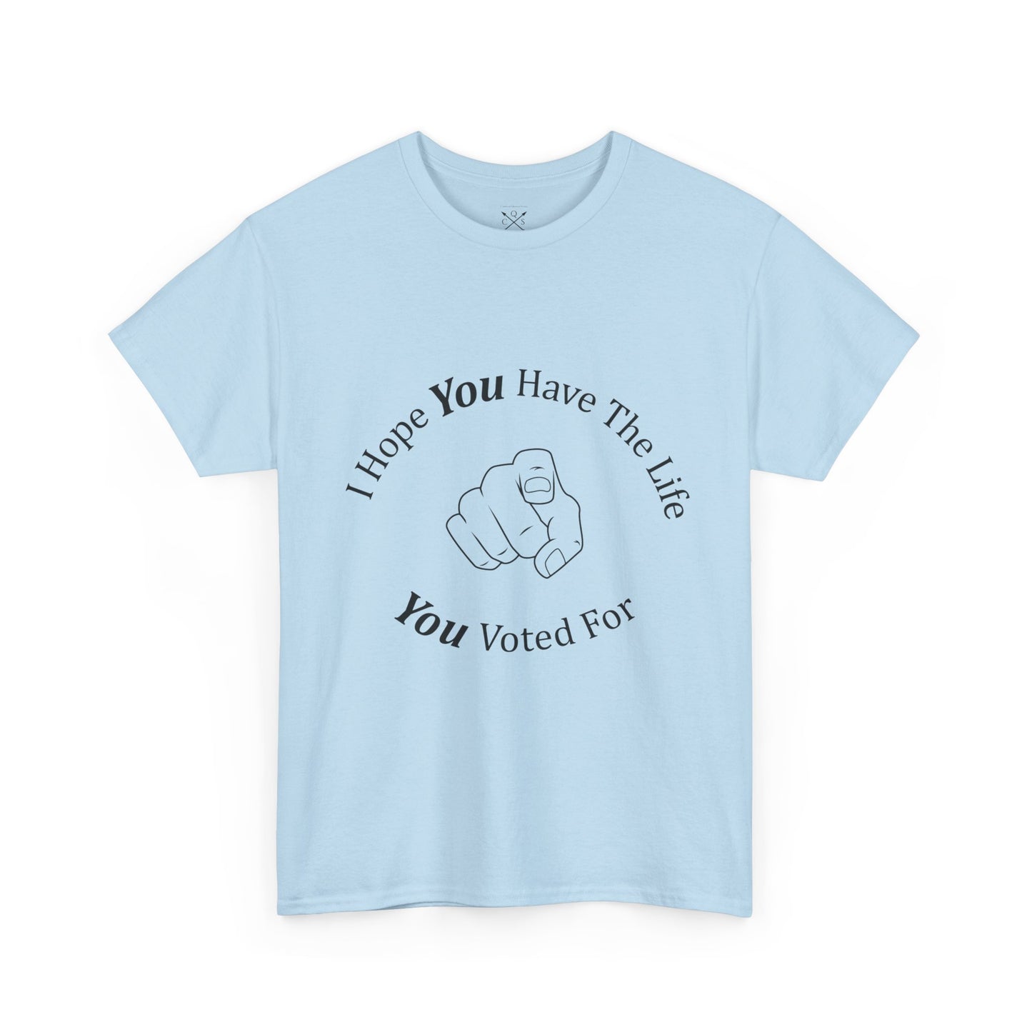 Life You Voted For T-shirt