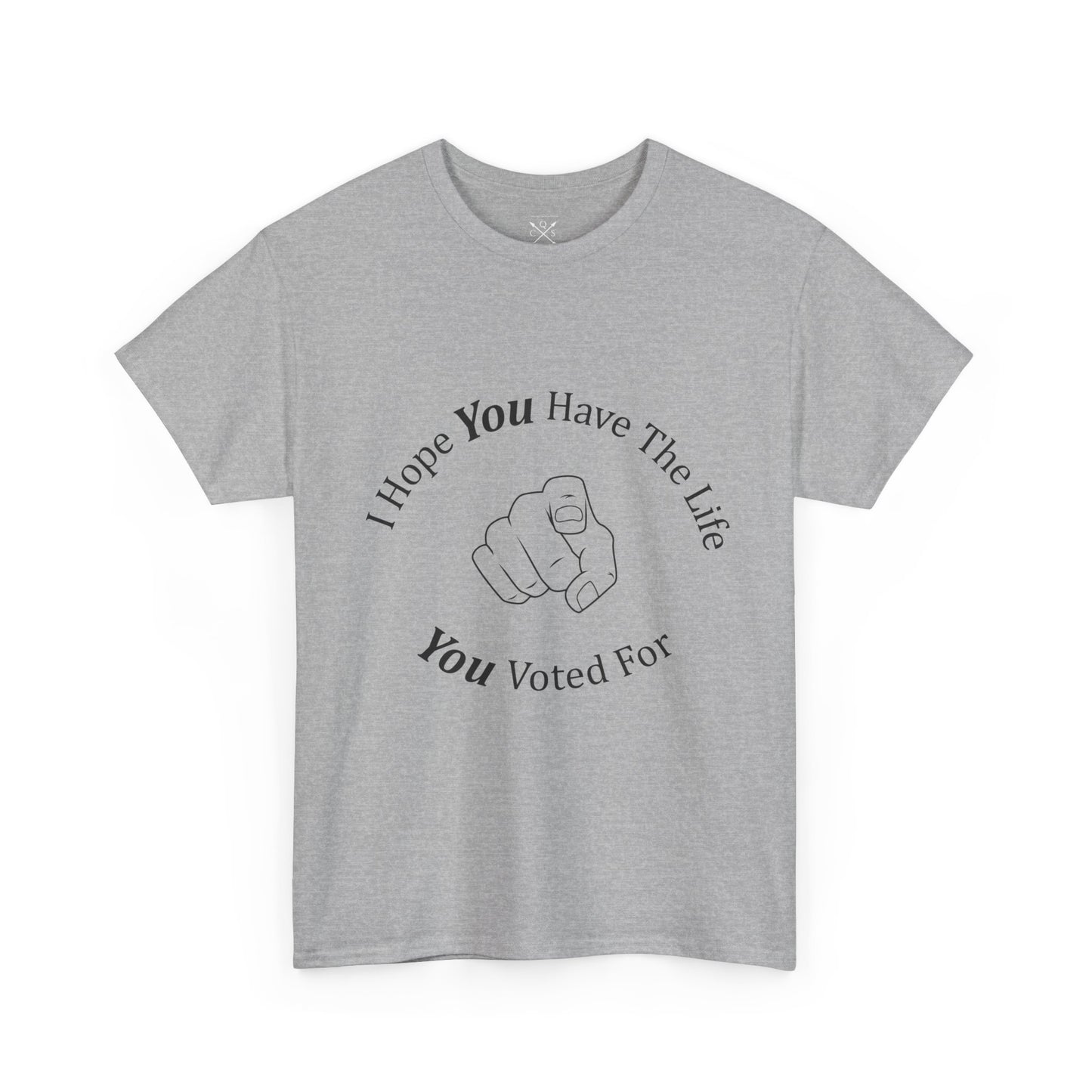 Life You Voted For T-shirt